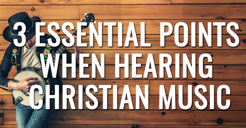 3 essential points when hearing christian music copia
