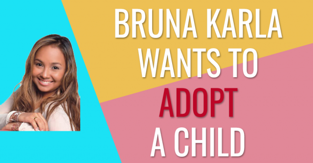 Bruna Karla wants to be able to adopt a child