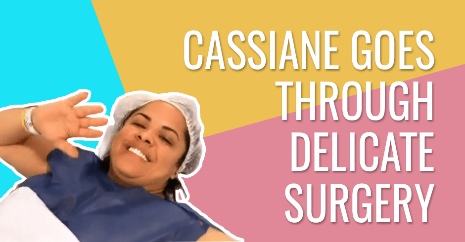 Cassiane goes through delicate surgery