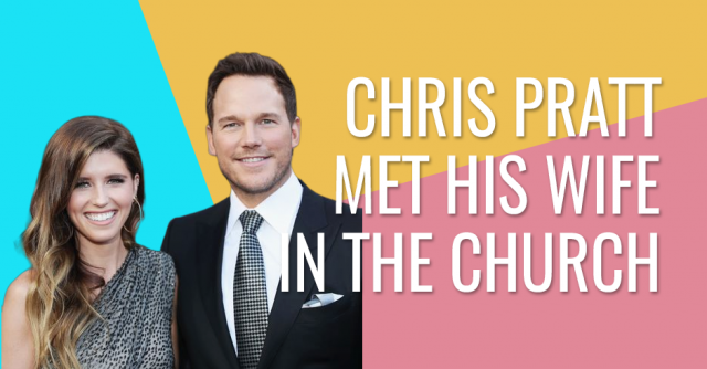 Chris Pratt met his wife in the church