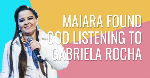 Maiara, from the duo with Maraisa, says that she found God listening to Gabriela Rocha