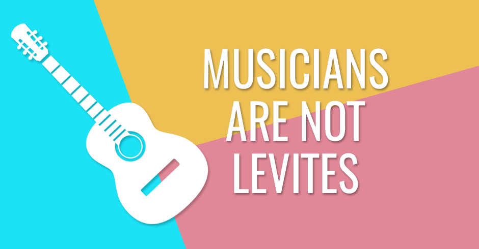 Musicians are not Levites