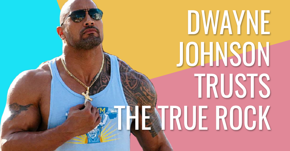 Dwayne Johnson trusts the true rock: Christ