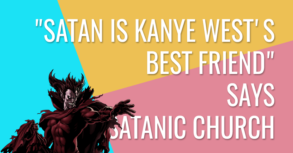 Satan is Kanye West's best friend says satanic church