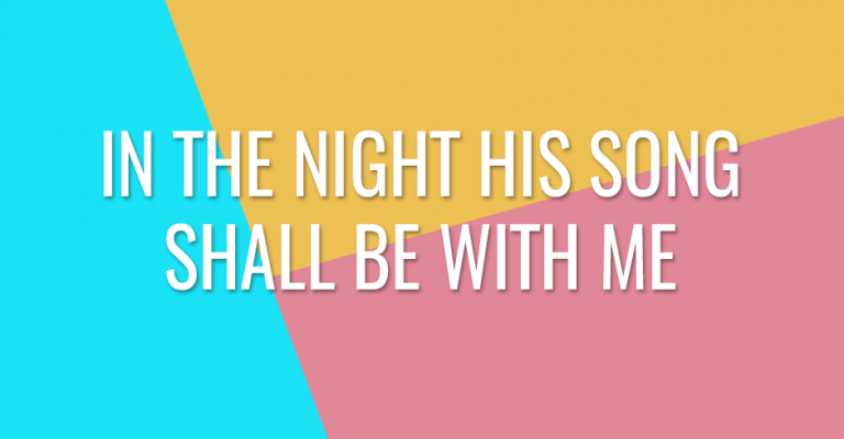 In the night his song shall be with me | My Best Praise