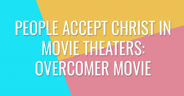 People accept Christ in movie theaters - Overcomer movie