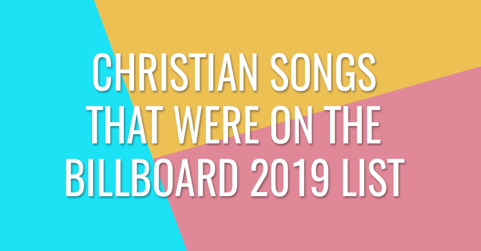 Christian songs that were on the Billboard 2019 list | My Best Praise