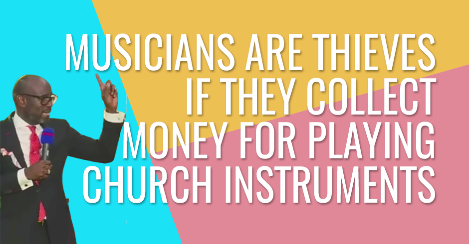 Pastor calls thieves musicians who charge for playing