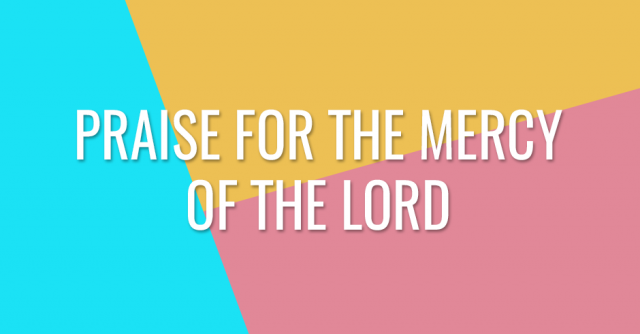 Praise for the mercy of the Lord