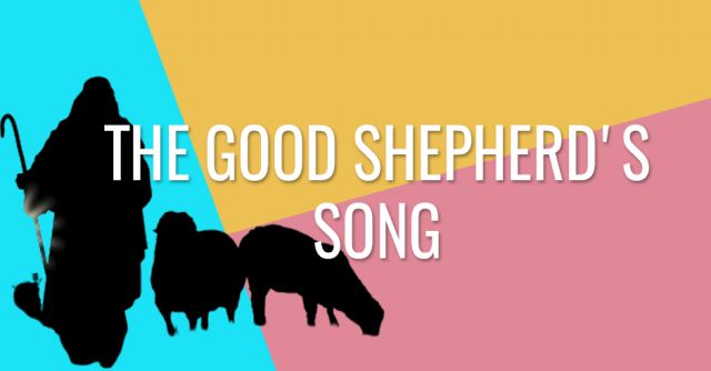 The good shepherds song
