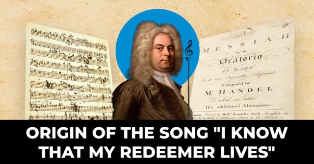 Origin of the song I know that my redeemer lives