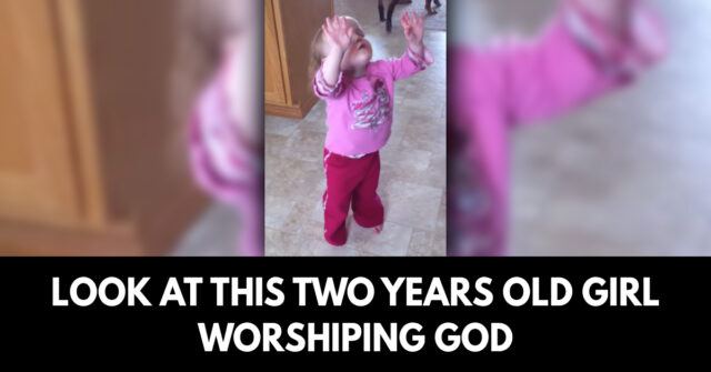 Look at this two years old girl worshiping God