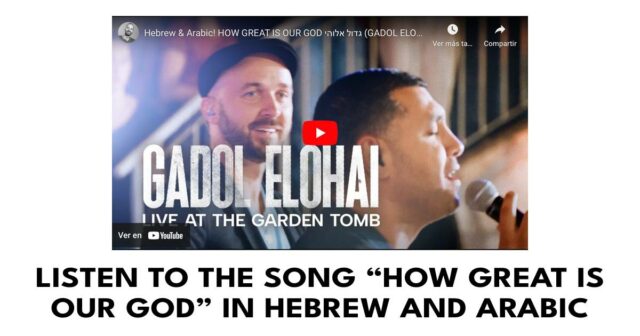 Listen to the song “How Great is our God” in Hebrew and Arabic