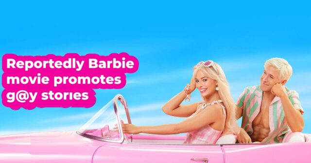 Reportedly Barbie movie promotes g@y stories