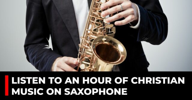 Listen to an hour of Christian music on saxophone
