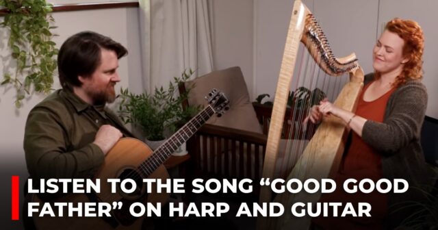Listen to the song “Good Good Father” on harp and guitar