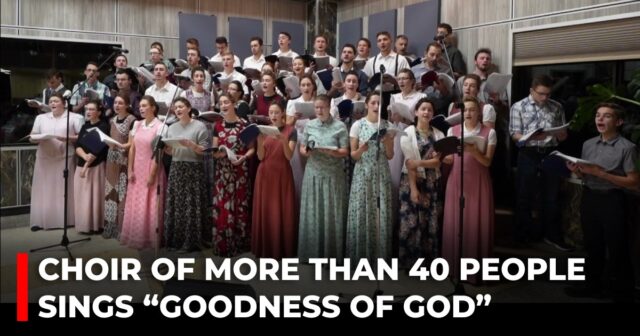 Choir of more than 40 people sings “Goodness of God”