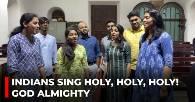 Indians sing Holy, holy, holy! God Almighty