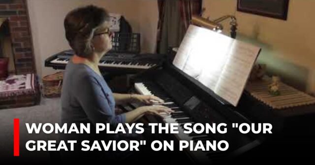 Woman plays the song Our great Savior on piano