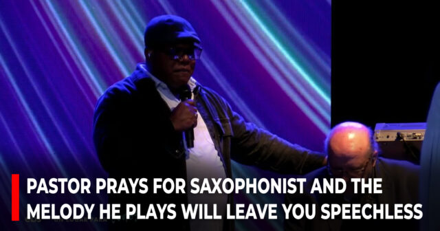 Pastor prays for saxophonist and the melody he plays will leave you speechless