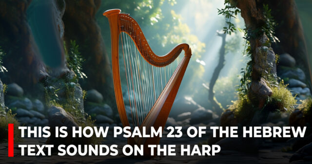 This is how Psalm 23 of the Hebrew text sounds on the harp