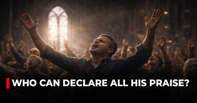 Who can declare all His praise_