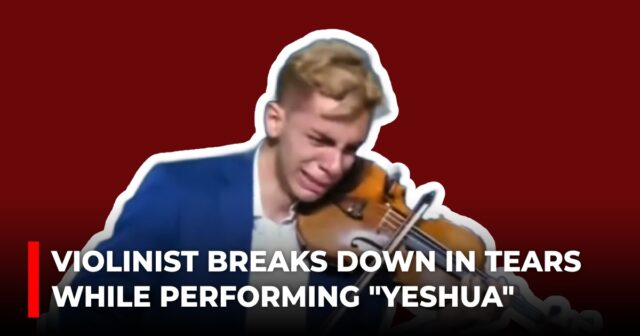 Violinist breaks down in tears while performing Yeshua